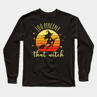 Womens 100 Percent That Witch Funny Halloween Long Sleeve T-Shirt